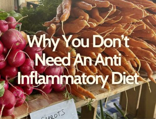 Why You Don’t Need An Anti-Inflammatory Diet